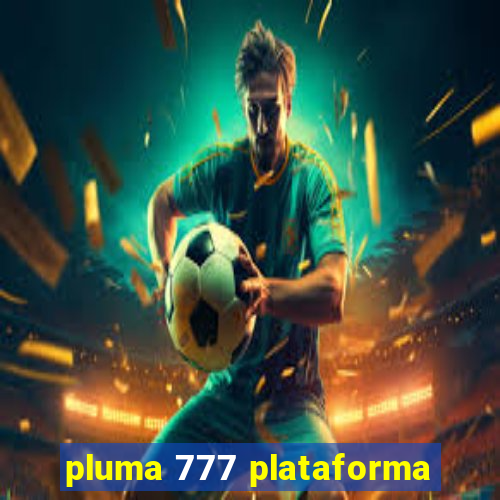 pluma 777 plataforma